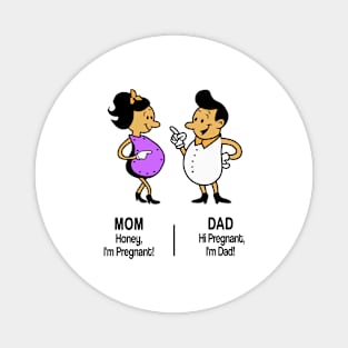 M&D -  "Mom: Honey, I'm Pregnant! Dad: Hi Pregnant, I'm Dad! Magnet